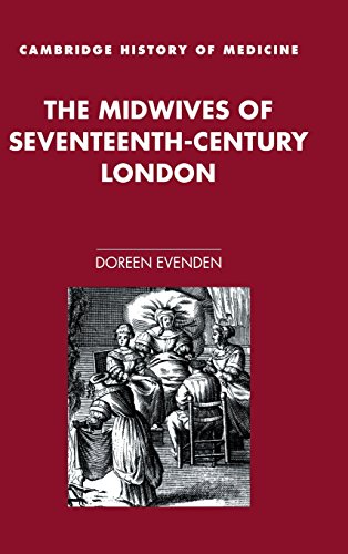 The Midwives of Seventeenth-Century London (Cambridge Studies in the History of Medicine) Cover