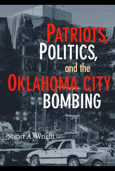 Patriots, Politics, and the Oklahoma City Bombing (Cambridge Studies in Contentious Politics) Cover