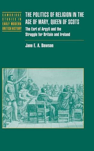 The politics of religion in the age of Mary, Queen of Scots Cover