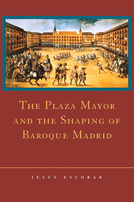 The Plaza Mayor and the shaping of Baroque Madrid Cover
