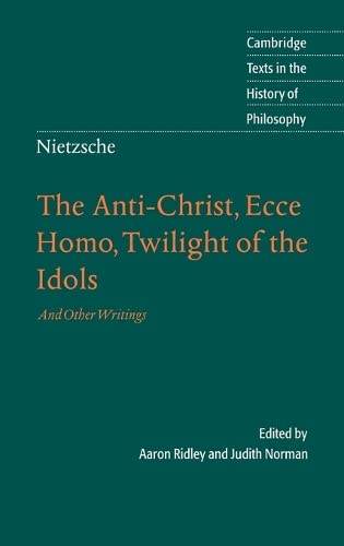 The Anti-Christ, Ecce homo, Twilight of the idols, and other writings Cover