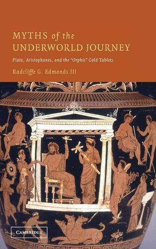 Myths of the underworld journey in Plato, Aristophanes, and the 'Orphic' gold tablets Cover