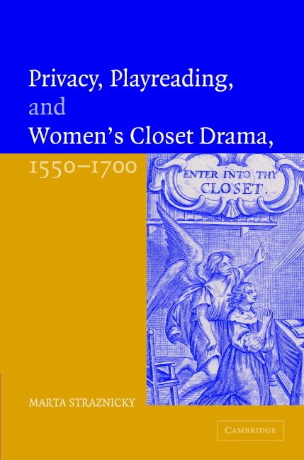 Privacy, playreading, and women's closet drama, 1550-1700 Cover