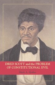 Dred Scott and the Problem of Constitutional Evil (Cambridge Studies on the American Constitution) Cover