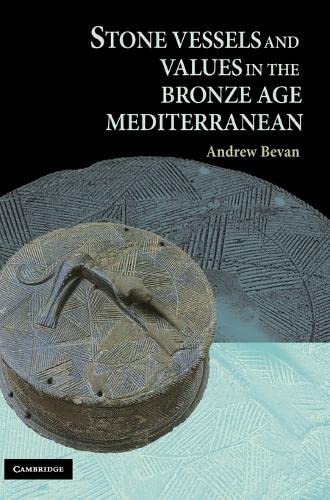 Stone Vessels and Values in the Bronze Age Mediterranean Cover