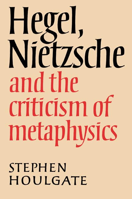 Hegel, Nietzsche and the Criticism of Metaphysics Cover