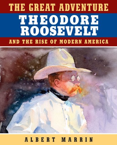 The Great Adventure: Theodore Roosevelt and the Rise of Modern America Cover