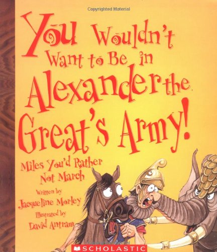 You wouldn't want to be in Alexander the Great's army! Cover