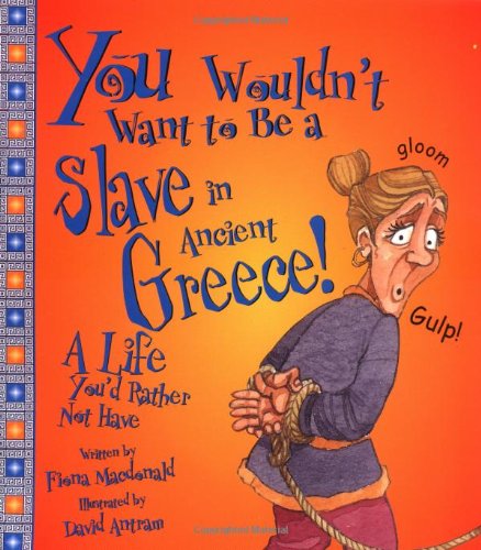 You Wouldn't Want to Be a Slave in Ancient Greece! (You Wouldn't Want To¿) Cover