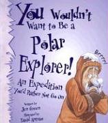 You Wouldn't Want to Be a Polar Explorer! Cover