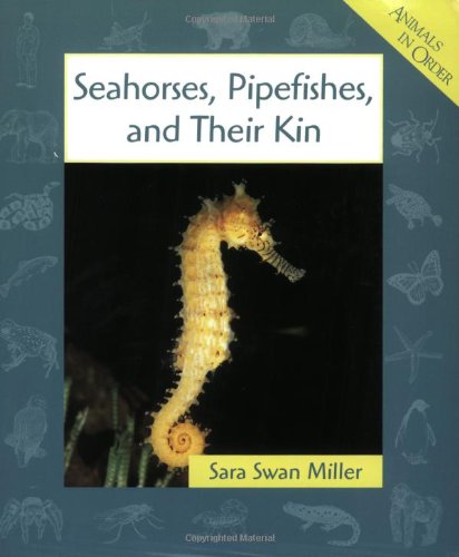 Seahorses, Pipefishes, and Their Kin (Animals in Order) Cover