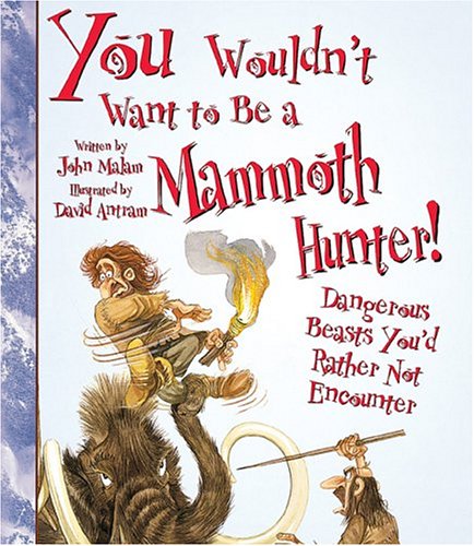 You Wouldn't Want to Be a Mammoth Hunter Cover