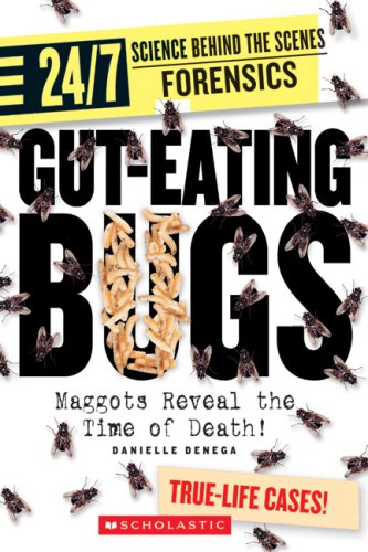 Gut-Eating Bugs: Maggots Reveal the Time of Death! (24/7: Science Behind the Scenes: Forensic Files) Cover
