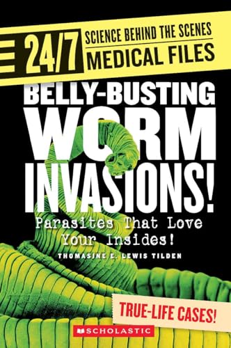Belly-busting Worm Invasions!: Parasites That Love Your Insides! (24/7: Science Behind the Scenes) Cover