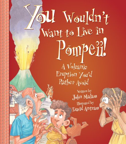 You Wouldn't Want to Live in Pompeii! Cover