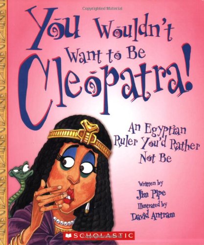 You Wouldn't Want to Be Cleopatra! Cover