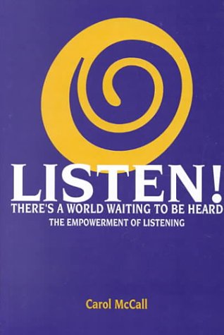 LISTEN! THERE'S A WORLD WAITING TO BE HEARD, The Empowerment of Listening Cover