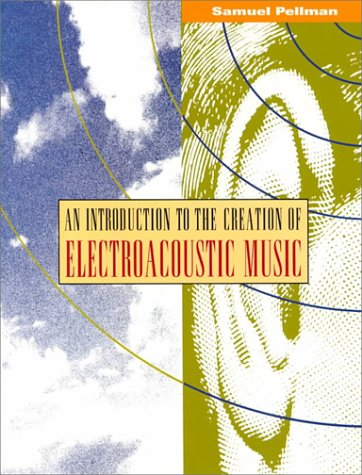 An introduction to the creation of electroacoustic music Cover