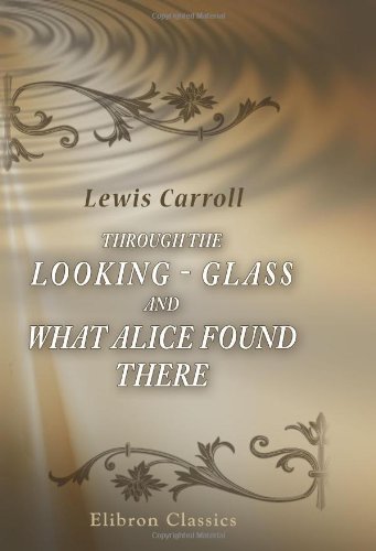 Through the Looking - Glass and What Alice Found There Cover