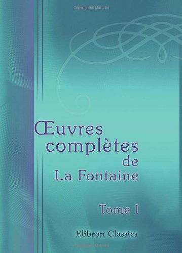 uvres complètes de La Fontaine, précédées d\'une nouvelle notice sur sa vie Cover