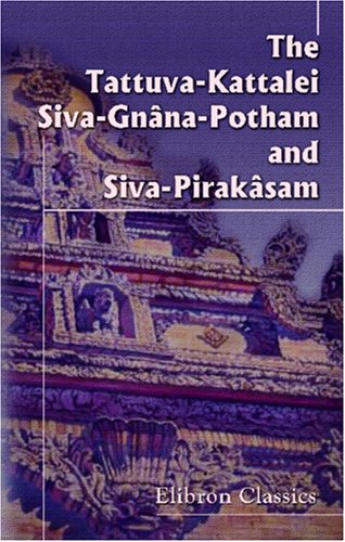 The Tattuva-Kattalei, Siva-Gnâna-Potham, and Siva-Pirakâsam Cover