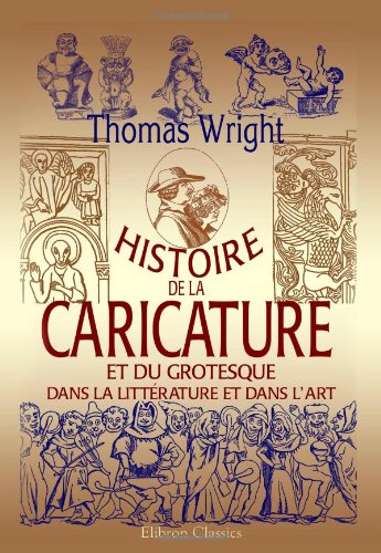 Histoire de la caricature et du grotesque dans la littérature et dans l\'art Cover