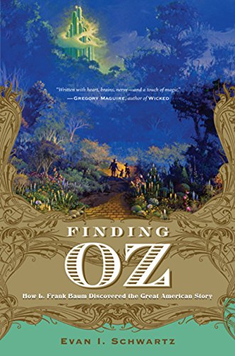 Finding Oz: How L. Frank Baum Discovered the Great American Story Poster