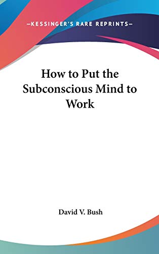 How to Put the Subconscious Mind to Work Cover
