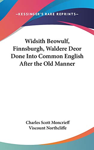 Widsith Beowulf, Finnsburgh, Waldere Deor Done Into Common English After the Old Manner Cover