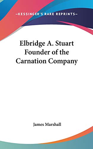 Elbridge A. Stuart Founder of the Carnation Company Cover
