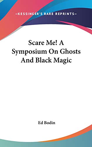 Scare Me! A Symposium On Ghosts And Black Magic Cover