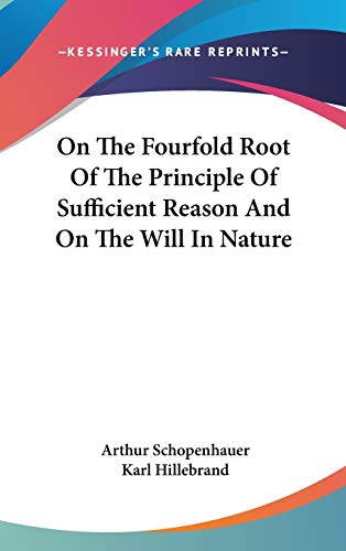 On The Fourfold Root Of The Principle Of Sufficient Reason And On The Will In Nature Cover