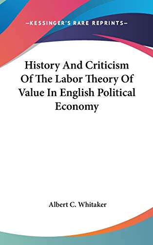 History And Criticism Of The Labor Theory Of Value In English Political Economy Cover
