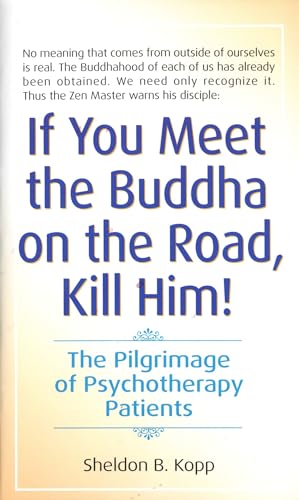 If You Meet the Buddha on the Road, Kill Him! The Pilgrimage of Psychotherapy Patients Cover