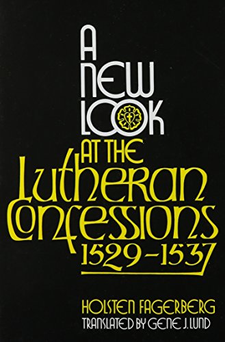 A New Look at the Lutheran Confessions (1529-1537) Cover
