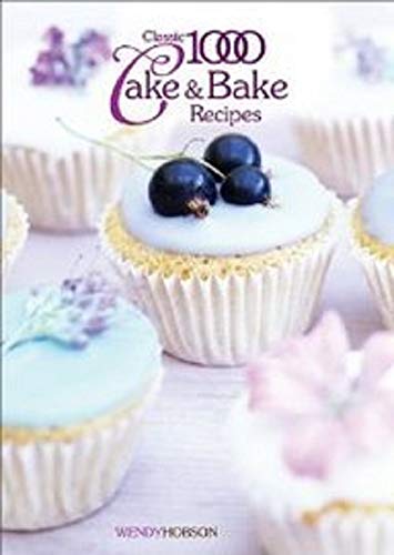 The Classic 1000 Cake and Bake Recipes (Classic 1000 Cookbook) Cover