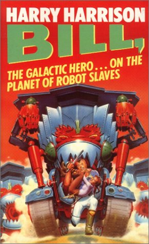 Bill, the galactic hero on the planet of robot slaves Cover