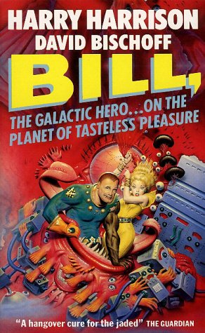 Bill, the Galactic Hero on the Planet of Tasteless Pleasure Cover