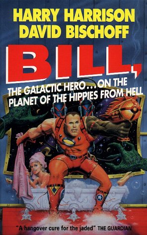 Bill, the Galactic hero ... on the Planet of the Hippies from Hell Cover