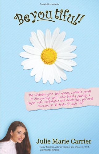 BeYoutiful the ultimate Girl's and young woman's guide to discovering your true Beatuty Cover