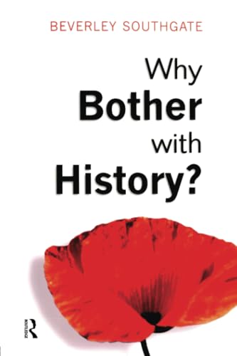 Why Bother with History? Ancient, Modern and Postmodern Motivations Cover