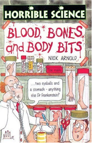 Blood, Bones and Body Bits (Arnold, Nick. Horrible Science.) Cover