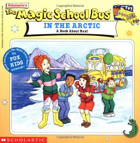 The Magic School Bus in the Arctic: A Book About Heat: A Book About Heat (Magic School Bus TV Tie-Ins) Cover