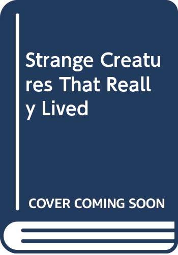 Strange Creatures That Really Lived Cover