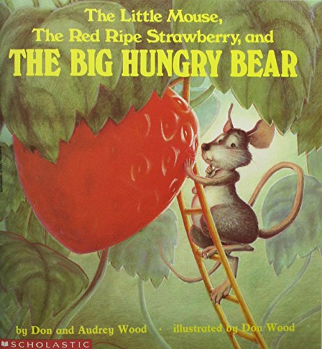 The little mouse, the red ripe strawberry, and the big hungry bear Cover