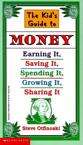 The kid's guide to money : earning it, saving it, spending it, growing it, sharing it Cover