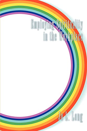 Employing Spirituality in the Workplace Cover