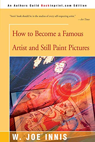 How to Become a Famous Artist and Still Paint Pictures Cover