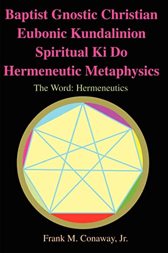 Baptist Gnostic Christian Eubonic Kundalinion Spiritual Ki Do Hermeneutic Metaphysics: The Word Cover