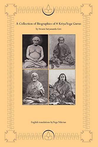 A Collection of Biographies of 4 Kriya Yoga Gurus by Swami Satyananda Giri Cover